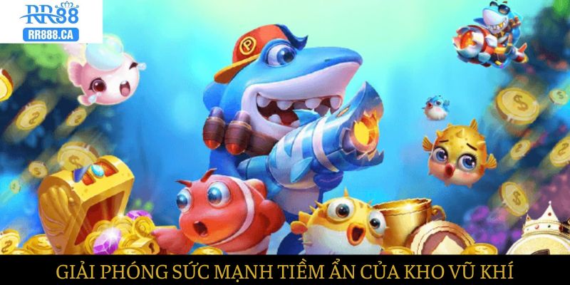Giải phóng sức mạnh tiềm ẩn với kho vũ khí hiện đại