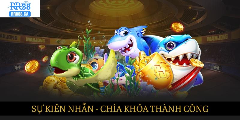 Sự kiên nhẫn chính là chìa khóa của sự thành công