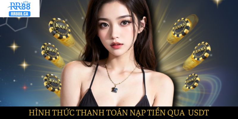 Hình thức thanh toán nạp tiền qua USDT